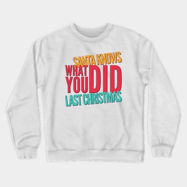 Santa knows what you did last Christmas Crewneck Sweatshirt by BoogieCreates